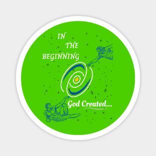 In the Beginning God Created Magnet